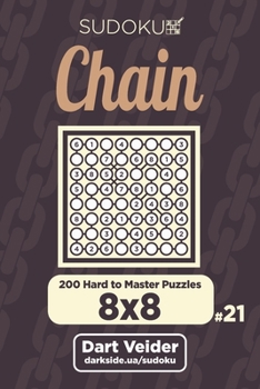 Paperback Chain Sudoku - 200 Hard to Master Puzzles 8x8 (Volume 21) Book