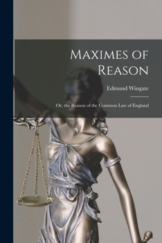 Paperback Maximes of Reason: Or, the Reason of the Common Law of England Book