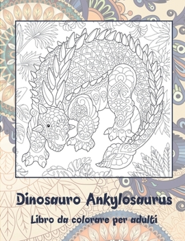 Paperback Dinosauro Ankylosaurus - Libro da colorare per adulti [Italian] Book