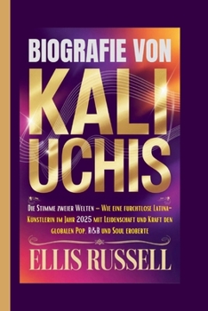 BIOGRAFIE VON KALI UCHIS: Die Stimme zweier Welten – Wie eine furchtlose Latina-Künstlerin im Jahr 2025 mit Leidenschaft und Kraft den globalen Pop, R&B und Soul eroberte