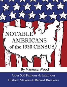 Paperback Notable Americans of the 1930 Census: Over 500 Famous & Infamous History Makers & Record Breakers Book