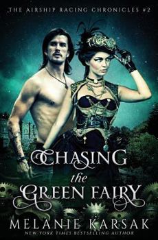 Paperback Chasing the Green Fairy: The Airship Racing Chronicles Book