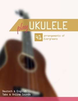 Paperback Play Ukulele - 41 arrangements of Evergreens - Deutsch & English - Tabs & Online Sounds Book