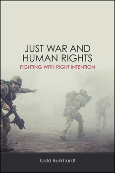 Hardcover Just War and Human Rights: Fighting with Right Intention Book