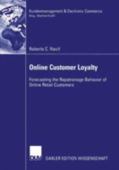 Paperback Online Customer Loyalty: Forecasting the Repatronage Behavior of Online Retail Customers Book