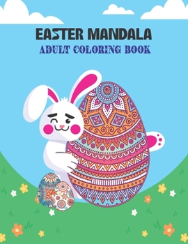 Paperback Easter Mandala Adult Coloring Book: Adult Coloring Book with Easter Eggs (50 Unique Easter Egg Designs) Book