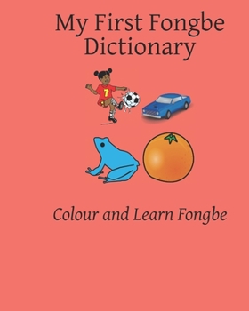 Paperback My First Fongbe Dictionary: Colour and Learn Fongbe Book