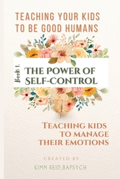 Paperback The Power of Self Control - Teaching Kids to Manage Their Emotions Book