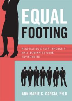 Paperback Equal Footing: Negotiating a Path Through a Male-dominated Work Environment Book