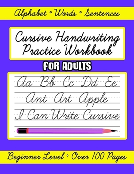 Paperback Cursive Handwriting Practice Workbook for Adults, Beginner Level: Learn to Write in Cursive Letters for Beginners, Words, Letters and Sentences Book