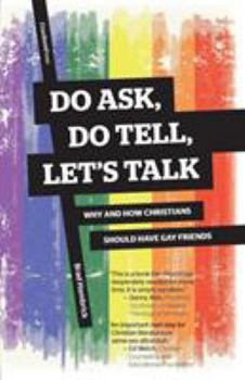 Paperback Do Ask, Do Tell, Let's Talk: Why and How Christians Should Have Gay Friends Book