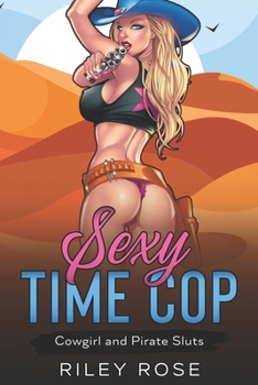 Paperback Sexy Time Cop: Cowgirl and Pirate Sluts Book