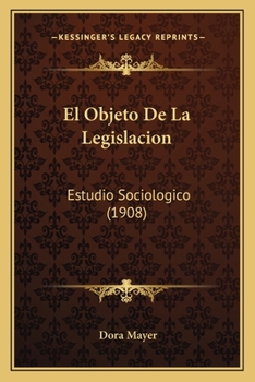 Paperback El Objeto De La Legislacion: Estudio Sociologico (1908) [Spanish] Book