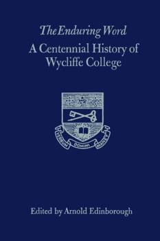 Paperback The Enduring Word: A Centennial History of Wycliffe College Book