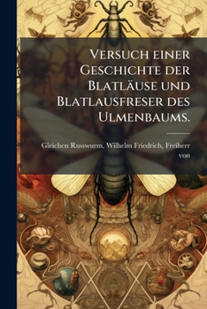 Paperback Versuch einer Geschichte der Blatläuse und Blatlausfreser des Ulmenbaums. [German] Book