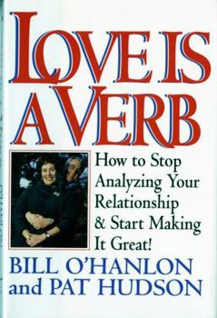 Hardcover Love Is a Verb: How to Stop Analyzing Your Relationship and Start Making It Great! Book