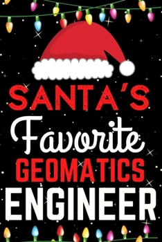 Paperback Santa's Favorite Geomatics Engineer: A Super Amazing Christmas Geomatics Engineer Journal Notebook.Christmas Gifts For Geomatics Engineer. Lined 100 p Book