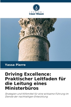 Paperback Driving Excellence: Praktischer Leitfaden für die Leitung eines Ministerbüros [German] Book