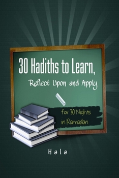 Paperback 30 Hadiths to Learn, Reflect Upon and Apply ( for 30 Nights in Ramadan ) Book