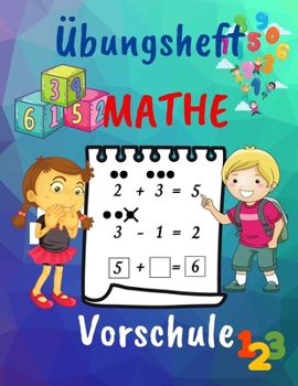 Paperback ?bungsheft Mathe Vorschule: Hausunterricht Aktivit?tsbuch f?r Vorsch?ler im Alter von 4-7/1. Klasse Mathe Arbeitsbuch/Anwendungen/Zahlen/Addition [German] Book