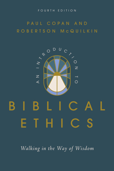 An Introduction to Biblical Ethics: Walking in the Way of Wisdom