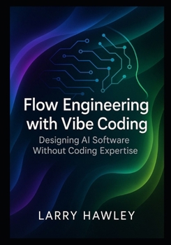 Paperback Flow Engineering with Vibe Coding: Designing AI Software Without Coding Expertise Book
