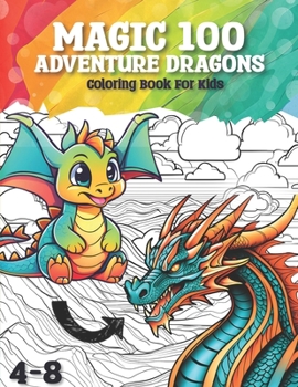Paperback Magic 100 Adventure Dragons: Coloring Book For Kids Ages 4-8 Book