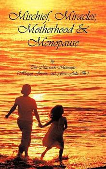 Paperback Mischief, Miracles, Motherhood, & Menopause Book