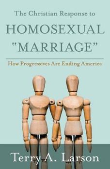 Paperback The Christian Response to Homosexual "Marriage": How Progressives are Ending America Book