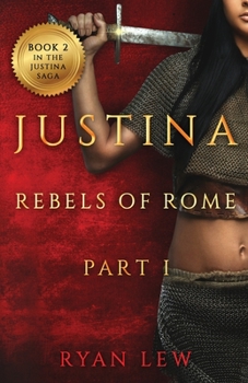 Justina: Rebels of Rome Part 1 - Book #2 of the Justina Saga
