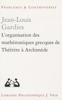 Paperback L'Organisation Des Mathematiques Grecques de Theetete a Archimede [French] Book