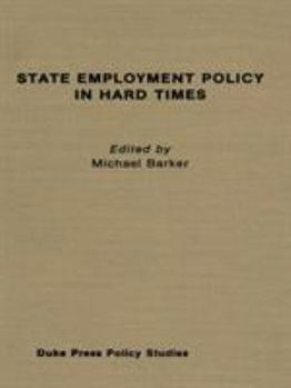 State Employment Policy in Hard Times (Living with the Shore) - Book  of the Duke Press Policy Studies