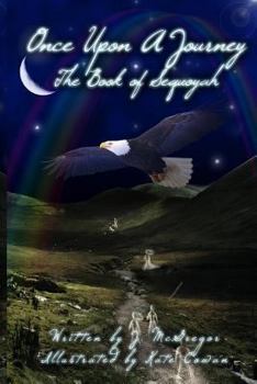 Paperback The Book of Sequoyah: Once Upon A Journey Book