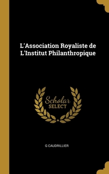 Hardcover L'Association Royaliste de L'Institut Philanthropique [French] Book