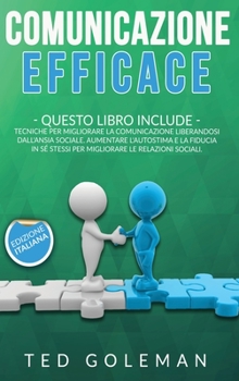 Hardcover Comunicazione efficace: 2 libri in 1 - Tecniche per migliorare la comunicazione liberandosi dall'ansia sociale. Aumentare l'autostima e la fid [Italian] Book