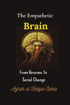 The Empathetic Brain: From Neurons to Social Change