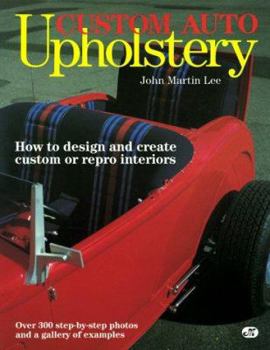 Paperback Custom Auto Upholstery: How to Design and Create Custom or Repro Interiors: Over 300 Step-By-Step Photos and a Gallery of E Book