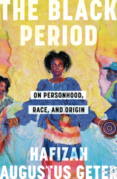 Hardcover The Black Period: On Personhood, Race, and Origin Book