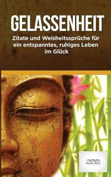 Paperback Gelassenheit: Zitate und Weisheitssprueche fuer ein entspanntes, ruhiges Leben im Glueck [German] Book