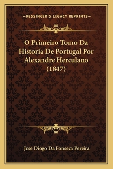 O Primeiro Tomo Da Historia de Portugal Por Alexandre Herculano (1847)