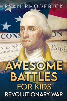 Paperback Awesome Battles for Kids: Revolutionary War Book