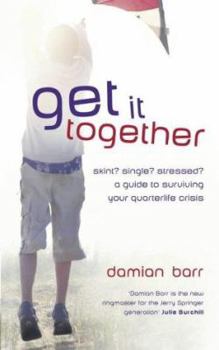 Paperback Get It Together : A Guide to Surviving Your Quarterlife Crisis Book