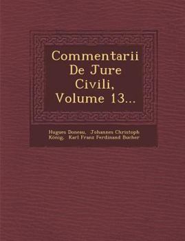 Commentarii de Jure Civili, Volume 13...