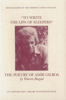 Hardcover To Write the Lips of Sleepers: The Poetry of Amir Gilboa Book