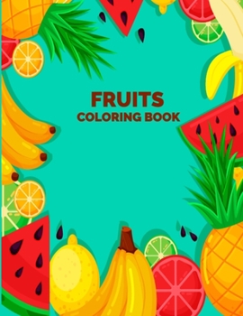 Paperback Fruits Coloring Book: Fun Activity Easy Fruits Coloring Book for Kids, Teens, Toddlers, Girls, and Boys - Unique Design Vegetable Coloring B Book