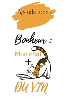 Paperback Agenda 2020 Bonheur: Mon chat + du vin: Agenda Hebdomadaire 2020 1 Semaine par page Format A5 Janvier 2020 ? D?cembre 2020 Planificateur Or [French] Book