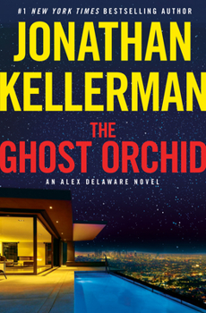 The Ghost Orchid - Book #39 of the Alex Delaware