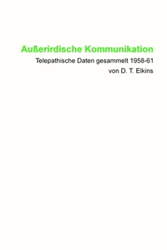 Paperback Außerirdische Kommunikation: Telepathische Daten gesammelt 1958-61 von D. T. Elkins [German] Book