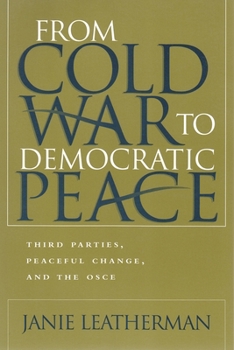 Paperback From Cold War to Democratic Peace: Third Parties, Peaceful Change, and the OSCE Book