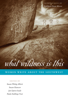 Paperback What Wildness Is This: Women Write about the Southwest Book